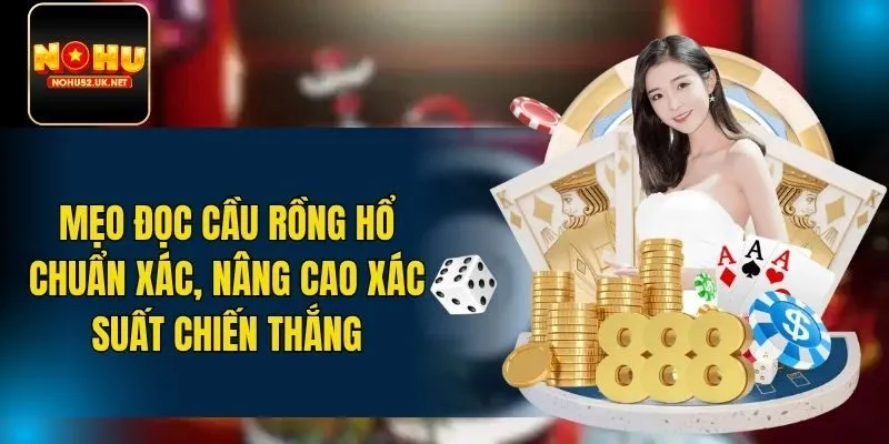 Mẹo đọc cầu Rồng Hổ